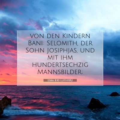 Picture 07 - Esra 8:10 LUTH1912 - von den Kindern Bani: Selomith, der Sohn - Bible Verse Picture