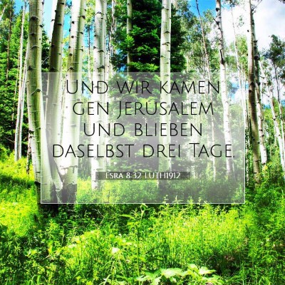 Picture 07 - Esra 8:32 LUTH1912 - Und wir kamen gen Jerusalem und blieben daselbst - Bible Verse Picture