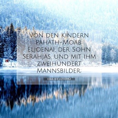 Picture 07 - Esra 8:4 LUTH1912 - von den Kindern Pahath-Moab: Eljoenai, der Sohn - Bible Verse Picture