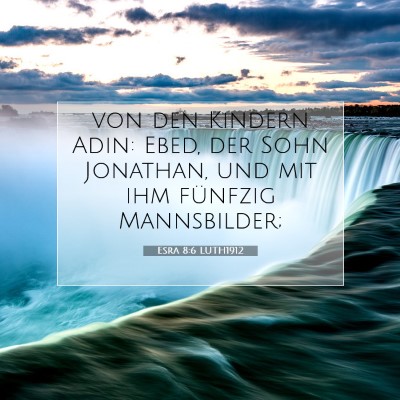Picture 07 - Esra 8:6 LUTH1912 - von den Kindern Adin: Ebed, der Sohn Jonathan, - Bible Verse Picture