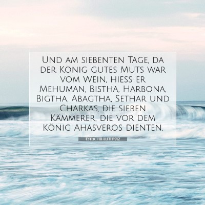 Picture 07 - Ester 1:10 LUTH1912 - Und am siebenten Tage, da der König gutes Muts - Bible Verse Picture