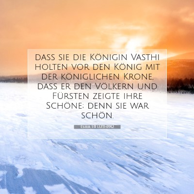 Picture 07 - Ester 1:11 LUTH1912 - daß sie die Königin Vasthi holten vor den - Bible Verse Picture