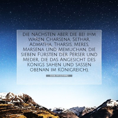 Picture 07 - Ester 1:14 LUTH1912 - die nächsten aber die bei ihm waren Charsena, - Bible Verse Picture