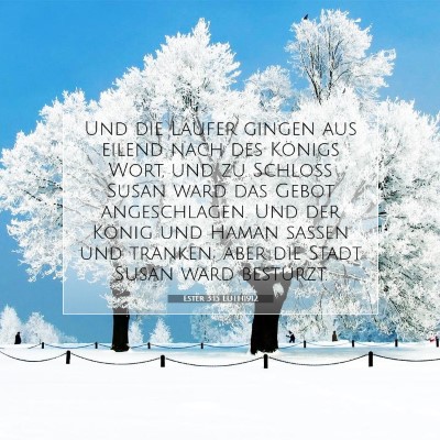 Picture 07 - Ester 3:15 LUTH1912 - Und die Läufer gingen aus eilend nach des - Bible Verse Picture