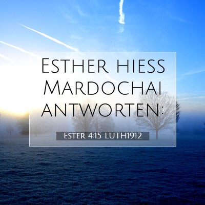 Picture 07 - Ester 4:15 LUTH1912 - Esther hieß Mardochai - Bible Verse Picture