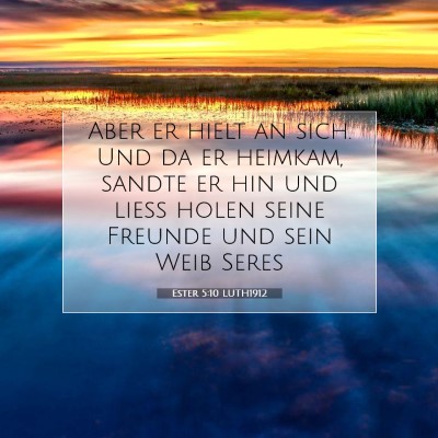 Picture 07 - Ester 5:10 LUTH1912 - Aber er hielt an sich. Und da er heimkam, sandte - Bible Verse Picture