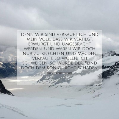 Picture 07 - Ester 7:4 LUTH1912 - Denn wir sind verkauft, ich und mein Volk, daß - Bible Verse Picture