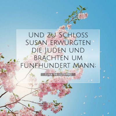 Picture 07 - Ester 9:6 LUTH1912 - Und zu Schloß Susan erwürgten die Juden und - Bible Verse Picture