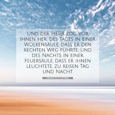 Picture 07 - Exodus 13:21 LUTH1912 - Und der HERR zog vor ihnen her, des Tages in - Bible Verse Picture