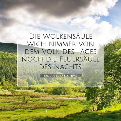 Picture 07 - Exodus 13:22 LUTH1912 - Die Wolkensäule wich nimmer von dem Volk des - Bible Verse Picture