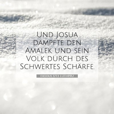 Picture 07 - Exodus 17:13 LUTH1912 - Und Josua dämpfte den Amalek und sein Volk durch - Bible Verse Picture