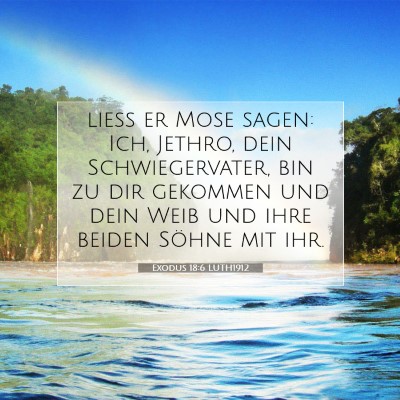 Picture 07 - Exodus 18:6 LUTH1912 - ließ er Mose sagen: Ich, Jethro, dein - Bible Verse Picture