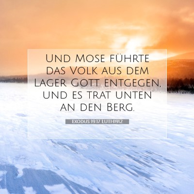 Picture 07 - Exodus 19:17 LUTH1912 - Und Mose führte das Volk aus dem Lager Gott - Bible Verse Picture