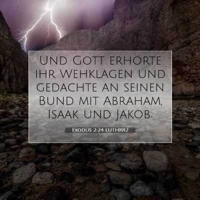 Picture 07 - Exodus 2:24 LUTH1912 - Und Gott erhörte ihr Wehklagen und gedachte an - Bible Verse Picture