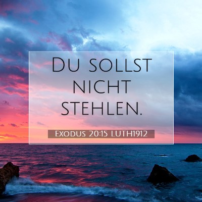 Picture 07 - Exodus 20:15 LUTH1912 - Du sollst nicht - Bible Verse Picture