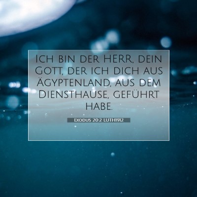 Picture 07 - Exodus 20:2 LUTH1912 - Ich bin der HERR, dein Gott, der ich dich aus - Bible Verse Picture