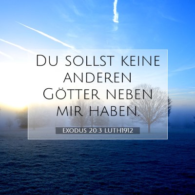 Picture 07 - Exodus 20:3 LUTH1912 - Du sollst keine anderen Götter neben mir - Bible Verse Picture