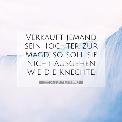 Picture 07 - Exodus 21:7 LUTH1912 - Verkauft jemand sein Tochter zur Magd, so soll - Bible Verse Picture