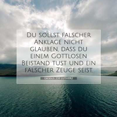 Picture 07 - Exodus 23:1 LUTH1912 - Du sollst falscher Anklage nicht glauben, daß du - Bible Verse Picture