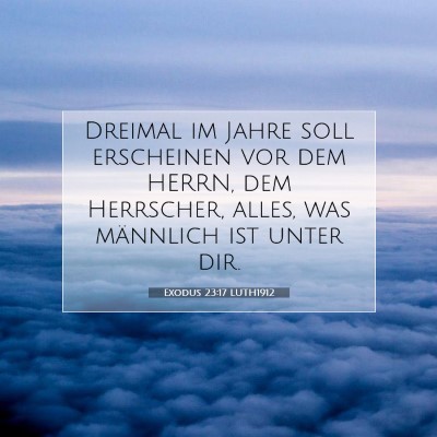 Picture 07 - Exodus 23:17 LUTH1912 - Dreimal im Jahre soll erscheinen vor dem HERRN, - Bible Verse Picture