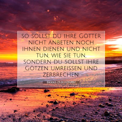 Picture 07 - Exodus 23:24 LUTH1912 - so sollst du ihre Götter nicht anbeten noch - Bible Verse Picture