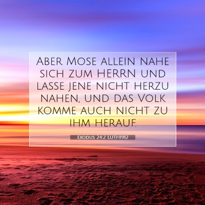 Picture 07 - Exodus 24:2 LUTH1912 - Aber Mose allein nahe sich zum HERRN und lasse - Bible Verse Picture