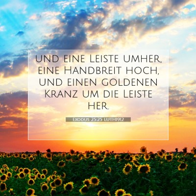 Picture 07 - Exodus 25:25 LUTH1912 - und eine Leiste umher, eine Handbreit hoch, und - Bible Verse Picture