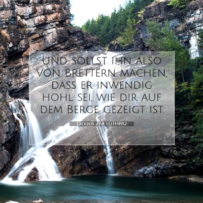 Picture 07 - Exodus 27:8 LUTH1912 - Und sollst ihn also von Brettern machen, daß er - Bible Verse Picture