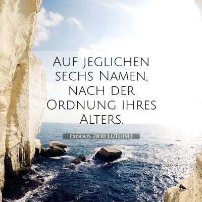 Picture 07 - Exodus 28:10 LUTH1912 - Auf jeglichen sechs Namen, nach der Ordnung ihres - Bible Verse Picture