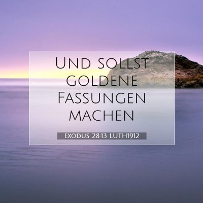 Picture 07 - Exodus 28:13 LUTH1912 - Und sollst goldene Fassungen - Bible Verse Picture