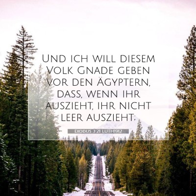 Picture 07 - Exodus 3:21 LUTH1912 - Und ich will diesem Volk Gnade geben vor den - Bible Verse Picture