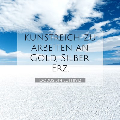 Picture 07 - Exodus 31:4 LUTH1912 - kunstreich zu arbeiten an Gold, Silber, - Bible Verse Picture