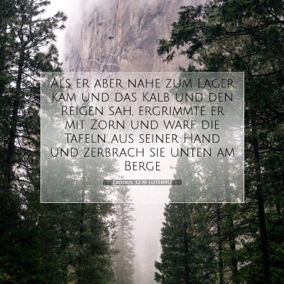 Picture 07 - Exodus 32:19 LUTH1912 - Als er aber nahe zum Lager kam und das Kalb und - Bible Verse Picture