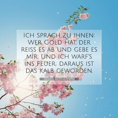 Picture 07 - Exodus 32:24 LUTH1912 - Ich sprach zu ihnen: Wer Gold hat, der reiß es - Bible Verse Picture
