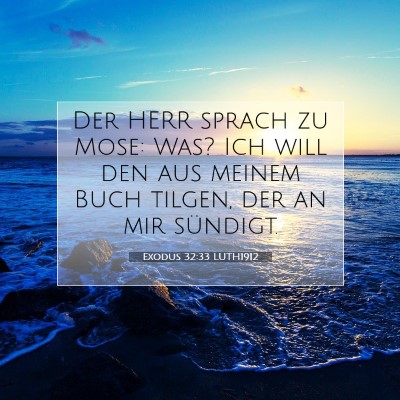 Picture 07 - Exodus 32:33 LUTH1912 - Der HERR sprach zu Mose: Was? Ich will den aus - Bible Verse Picture