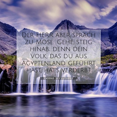 Picture 07 - Exodus 32:7 LUTH1912 - Der HERR aber sprach zu Mose: Gehe, steig hinab; - Bible Verse Picture
