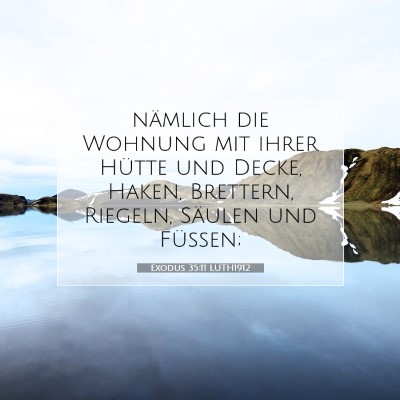 Picture 07 - Exodus 35:11 LUTH1912 - nämlich die Wohnung mit ihrer Hütte und Decke, - Bible Verse Picture