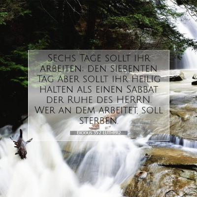 Picture 07 - Exodus 35:2 LUTH1912 - Sechs Tage sollt ihr arbeiten; den siebenten Tag - Bible Verse Picture