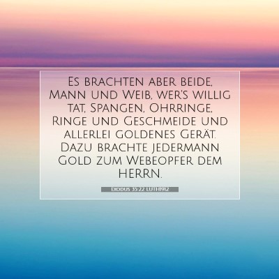 Picture 07 - Exodus 35:22 LUTH1912 - Es brachten aber beide, Mann und Weib, wer's - Bible Verse Picture