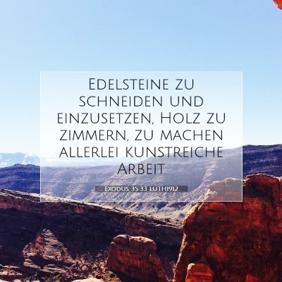 Picture 07 - Exodus 35:33 LUTH1912 - Edelsteine zu schneiden und einzusetzen, Holz zu - Bible Verse Picture