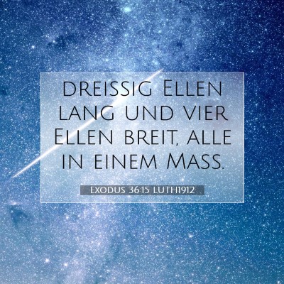 Picture 07 - Exodus 36:15 LUTH1912 - dreißig Ellen lang und vier Ellen breit, alle in - Bible Verse Picture