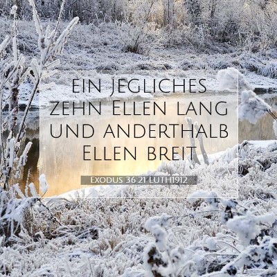 Picture 07 - Exodus 36:21 LUTH1912 - ein jegliches zehn Ellen lang und anderthalb - Bible Verse Picture