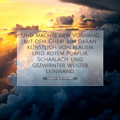Picture 07 - Exodus 36:35 LUTH1912 - Und machte den Vorhang mit dem Cherubim daran - Bible Verse Picture