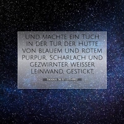 Picture 07 - Exodus 36:37 LUTH1912 - Und machte ein Tuch in der Tür der Hütte von - Bible Verse Picture