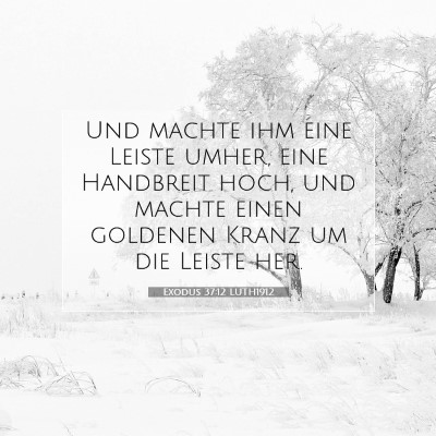 Picture 07 - Exodus 37:12 LUTH1912 - Und machte ihm eine Leiste umher, eine Handbreit - Bible Verse Picture