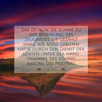 Picture 07 - Exodus 38:21 LUTH1912 - Das ist nun die Summe zu der Wohnung des - Bible Verse Picture