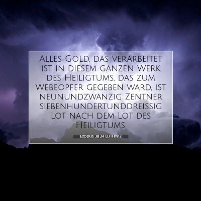 Picture 07 - Exodus 38:24 LUTH1912 - Alles Gold, das verarbeitet ist in diesem ganzen - Bible Verse Picture