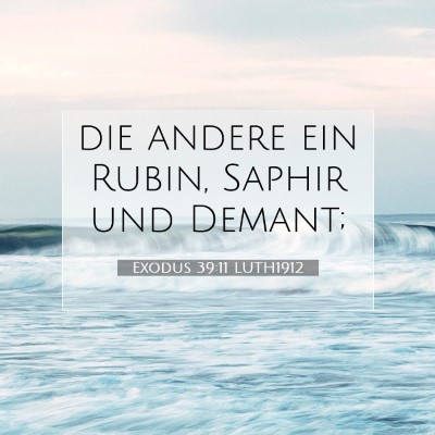 Picture 07 - Exodus 39:11 LUTH1912 - die andere ein Rubin, Saphir und - Bible Verse Picture