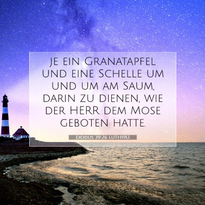 Picture 07 - Exodus 39:26 LUTH1912 - je ein Granatapfel und eine Schelle um und um am - Bible Verse Picture