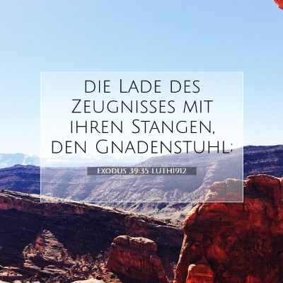 Picture 07 - Exodus 39:35 LUTH1912 - die Lade des Zeugnisses mit ihren Stangen, den - Bible Verse Picture